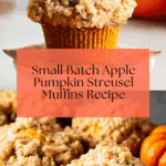 Apple Pumpkin Streusel Muffins Small Batch Recipe