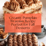 Creamy Pumpkin Tiramisu Recipe Perfect for Fall Desserts