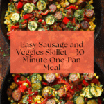 Sausage and Veggies Skillet - 30 Minute, One-Pan Meal Recipe