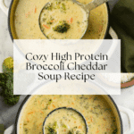 High Protein Broccoli Cheddar Soup Recipe