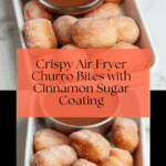 Sweet Air Fryer Churro Bites Recipe