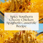 Spicy Southern Cheesy Chicken Spaghetti Casserole Recipe