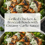 Grilled Chicken & Broccoli Bowls with Creamy Garlic Sauce Recipe