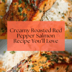 Creamy Roasted Red Pepper Salmon Recipe – Delicious & Easy Recipe
