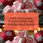The Magic of Soft Christmas Peppermints Recipe