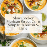 Slow Cooker Mexican Street Corn Soup Recipe