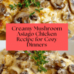 Mushroom Asiago Chicken Recipe